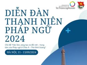  Diễn đàn Thanh niên Pháp ngữ Châu Á – Thái Bình Dương 2024 sẽ diễn ra tại Hà Nội 