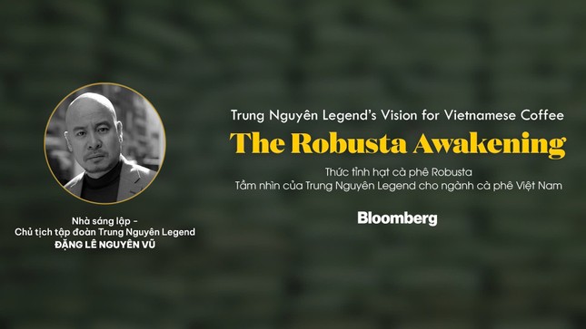  Bloomberg: &apos;Tầm nhìn của Trung Nguyên Legend cho ngành cà phê Việt Nam&apos; 